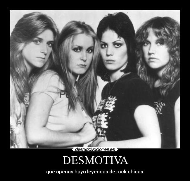 DESMOTIVA - que apenas haya leyendas de rock chicas.