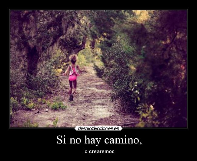 Si no hay camino, -