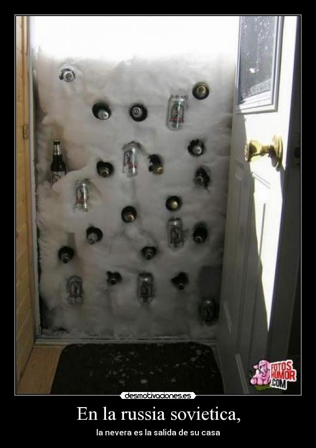 En la russia sovietica, - la nevera es la salida de su casa