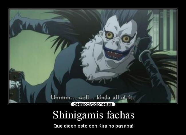 Shinigamis fachas - Que dicen esto con Kira no pasaba!