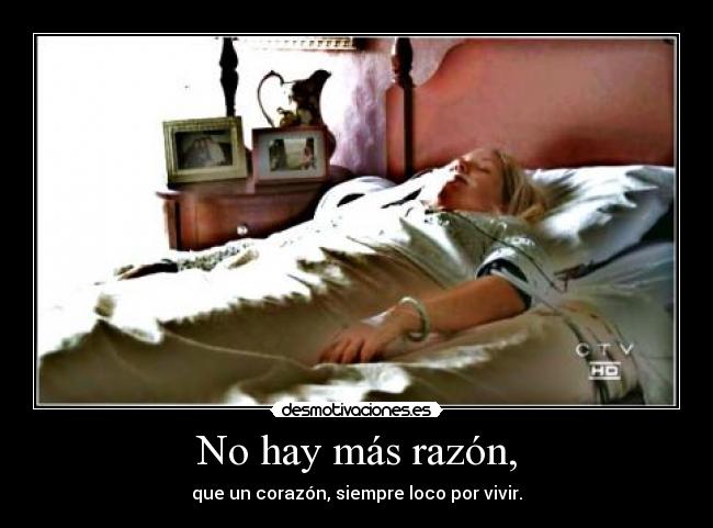 No hay más razón, - 