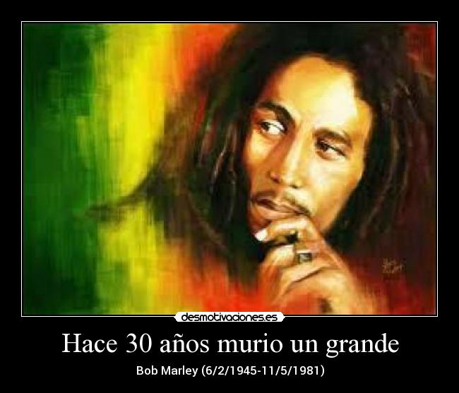 Hace 30 años murio un grande - Bob Marley (6/2/1945-11/5/1981)