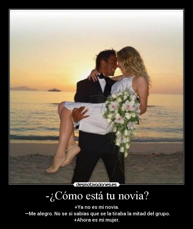 -¿Cómo está tu novia? - 