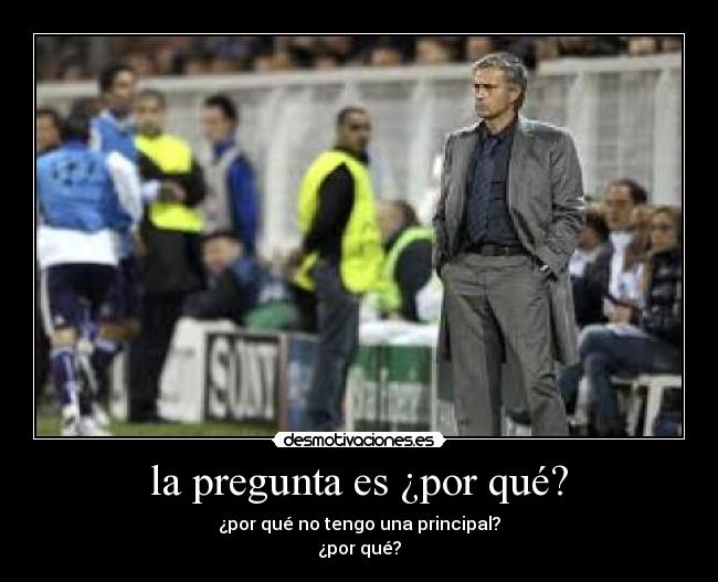 la pregunta es ¿por qué? -