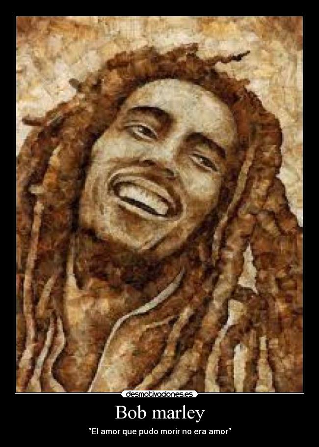 Bob marley - El amor que pudo morir no era amor