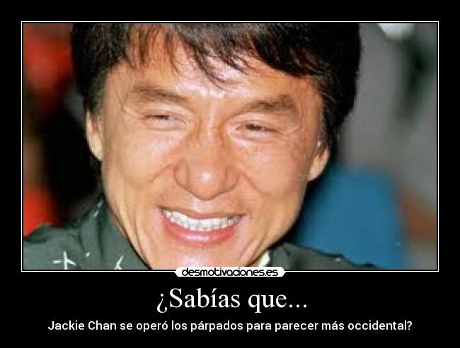 ¿Sabías que... - Jackie Chan se operó los párpados para parecer más occidental?