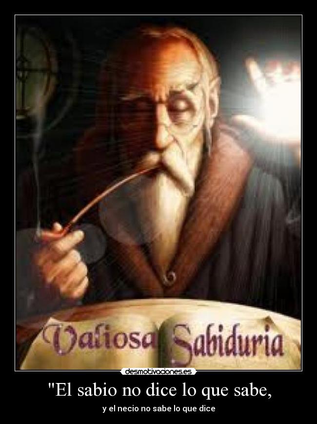 El sabio no dice lo que sabe, - 