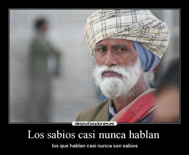 Los sabios casi nunca hablan -