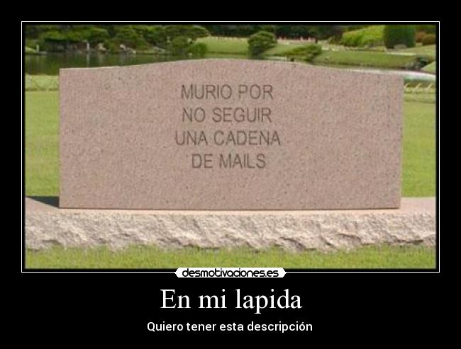 En mi lapida - Quiero tener esta descripción 