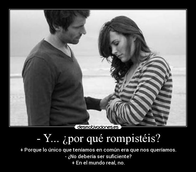 carteles amor desamor romper mundo real suficiente quererse desmotivaciones