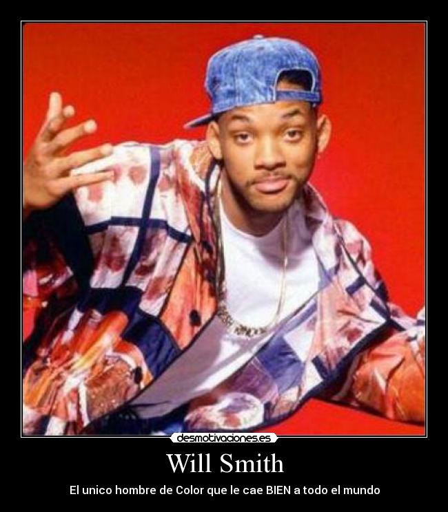 Will Smith - El unico hombre de Color que le cae BIEN a todo el mundo