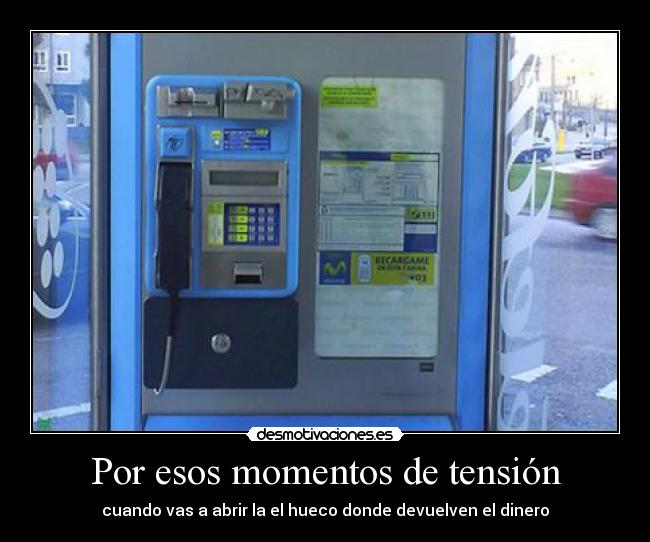 Por esos momentos de tensión -