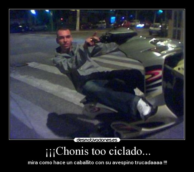 ¡¡¡Chonis too ciclado... - 