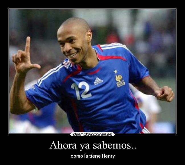 Ahora ya sabemos.. - como la tiene Henry