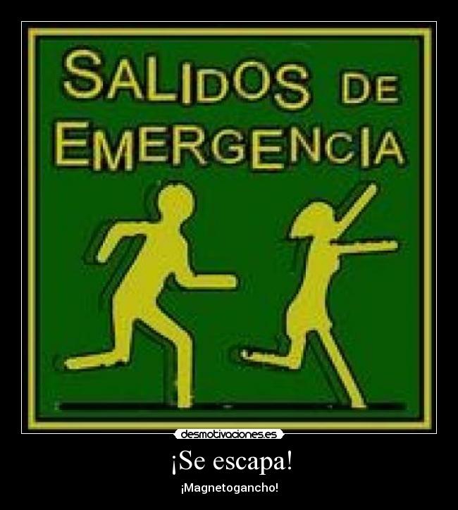 ¡Se escapa! -