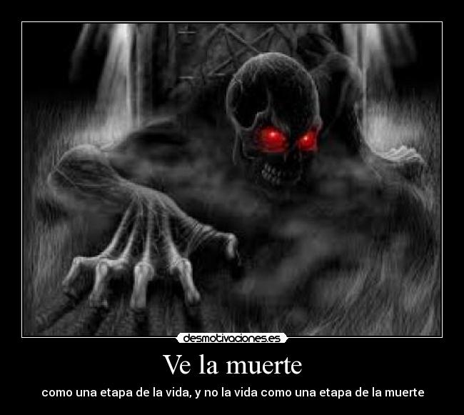 Ve la muerte -