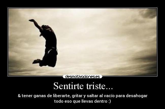 Sentirte triste... -