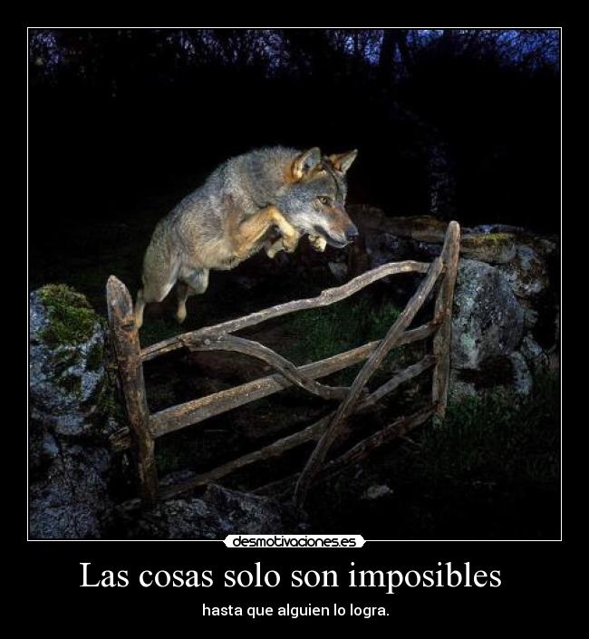 Las cosas solo son imposibles  - 
