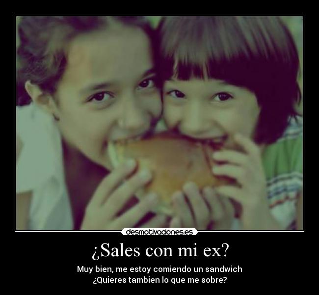 ¿Sales con mi ex? -