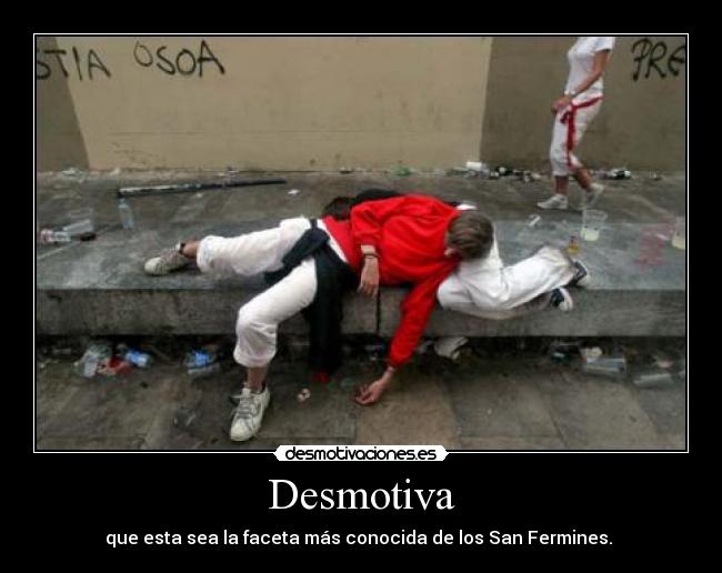 Desmotiva - que esta sea la faceta más conocida de los San Fermines.
