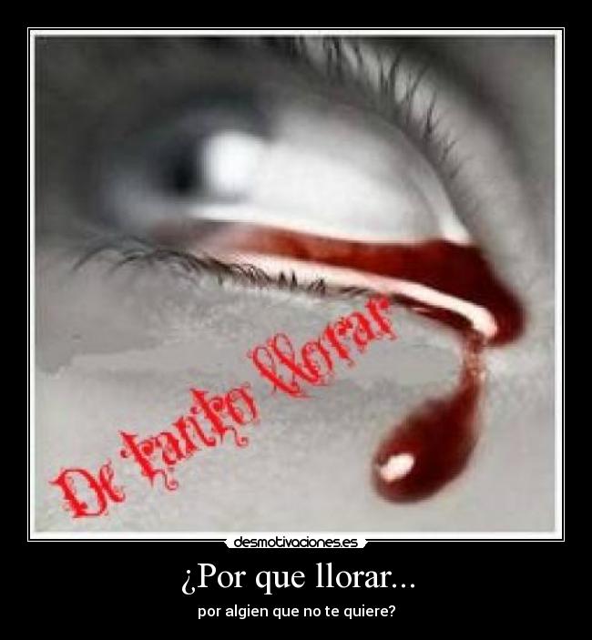 ¿Por que llorar... - por algien que no te quiere?