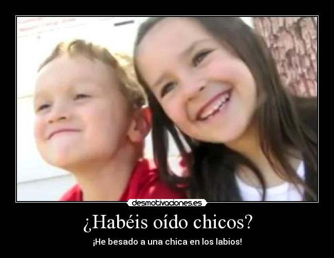 ¿Habéis oído chicos? - 