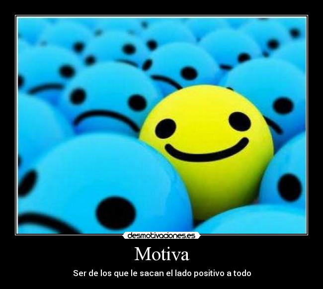 Motiva - Ser de los que le sacan el lado positivo a todo
