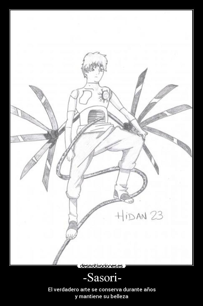 -Sasori- - El verdadero arte se conserva durante años
y mantiene su belleza