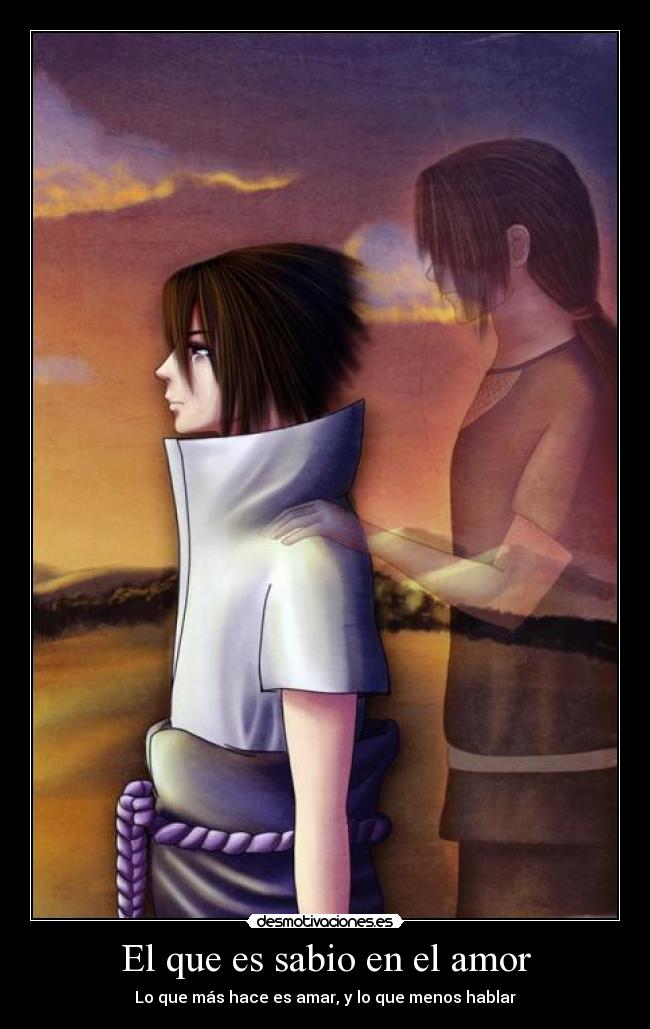 El que es sabio en el amor - Lo que más hace es amar, y lo que menos hablar