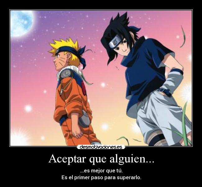 Aceptar que alguien... - ...es mejor que tú.
Es el primer paso para superarlo.