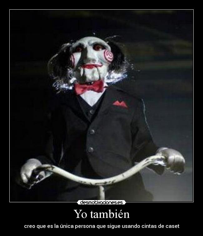 Yo también - creo que es la única persona que sigue usando cintas de caset