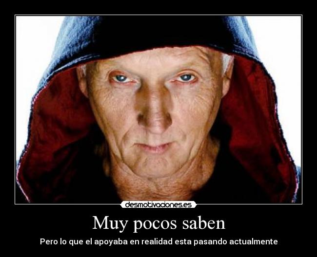 Muy pocos saben - Pero lo que el apoyaba en realidad esta pasando actualmente