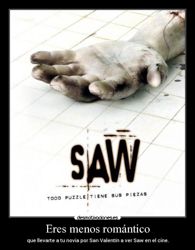 Eres menos romántico -