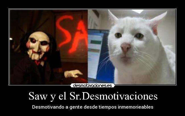 Saw y el Sr.Desmotivaciones -
