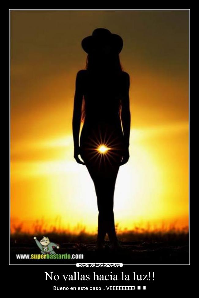 No vallas hacia la luz!! - 