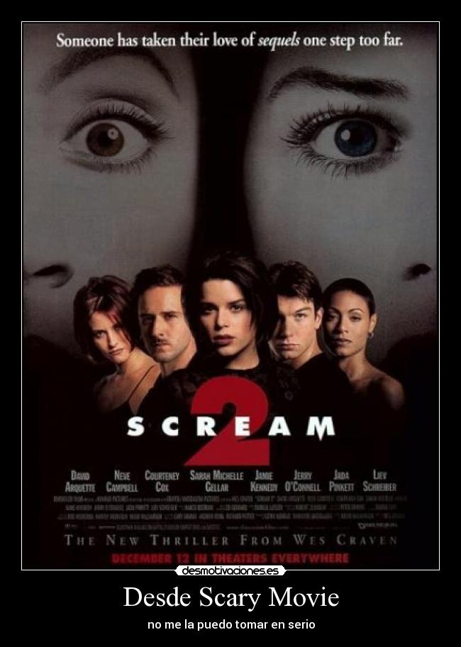 Desde Scary Movie - no me la puedo tomar en serio