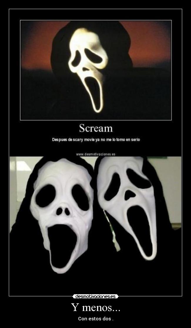 Y menos... - Con estos dos .