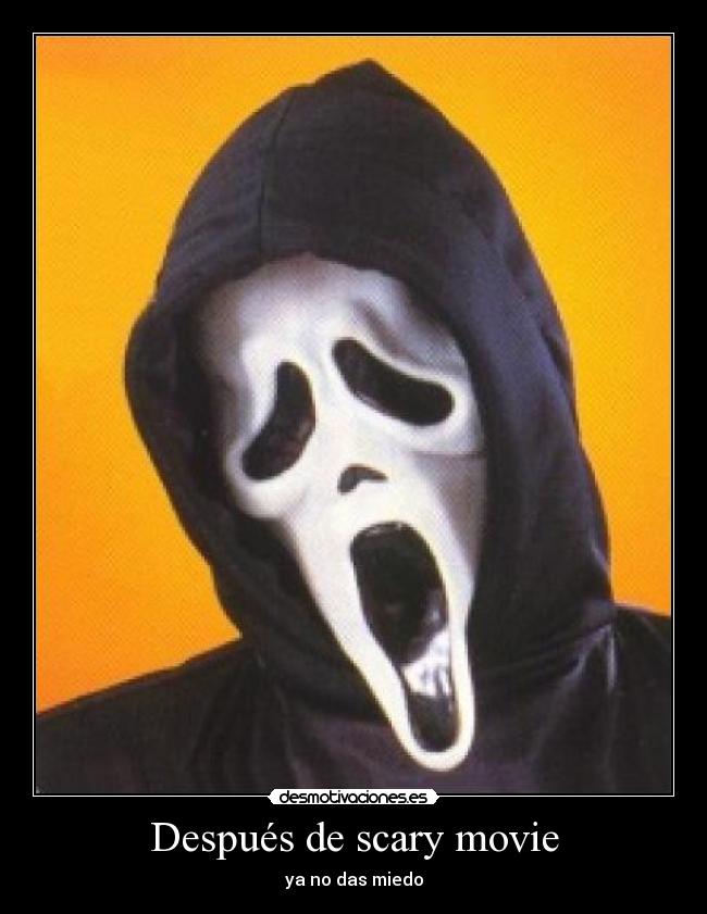 Después de scary movie - ya no das miedo