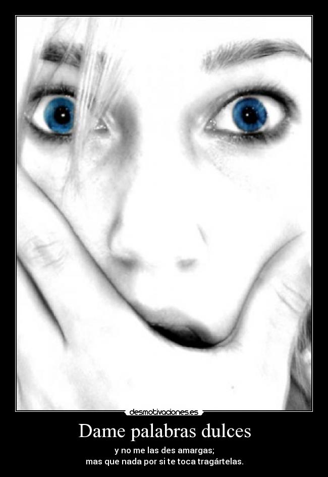 Dame palabras dulces -