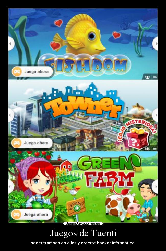 carteles tuenti juegos tuenti hacker hackear green farm towner fichdom desmotivaciones