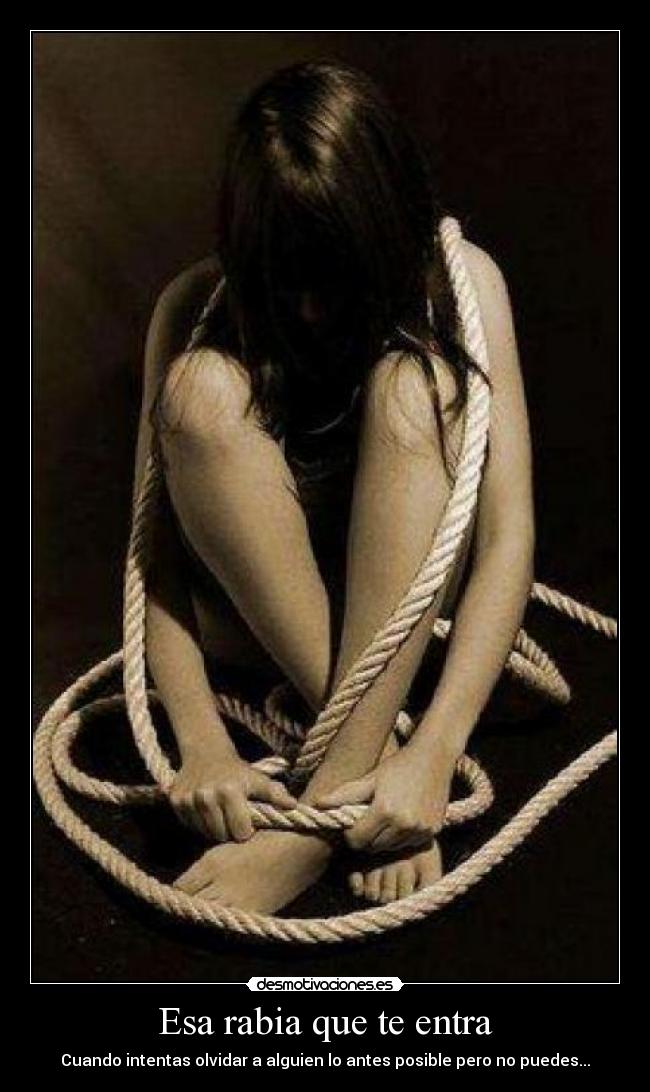 Esa rabia que te entra - Cuando intentas olvidar a alguien lo antes posible pero no puedes...
