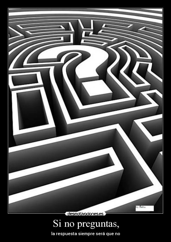 Si no preguntas, -