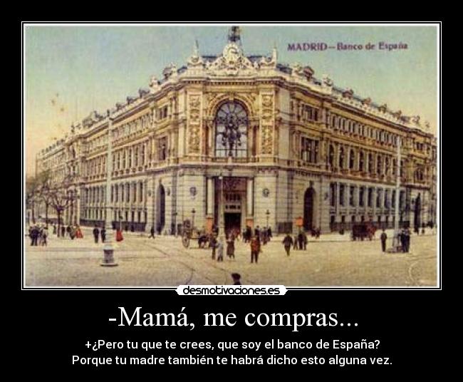 -Mamá, me compras... -