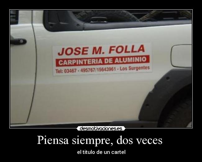 Piensa siempre, dos veces - el titulo de un cartel