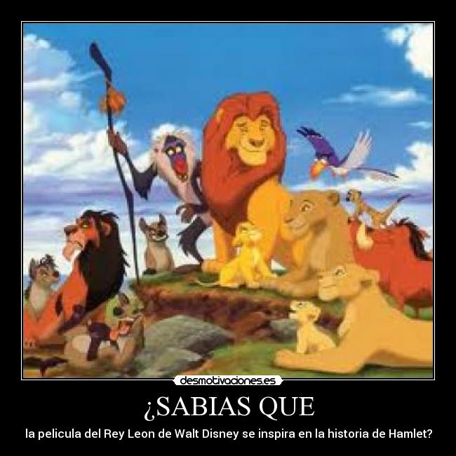 ¿SABIAS QUE - la pelicula del Rey Leon de Walt Disney se inspira en la historia de Hamlet?