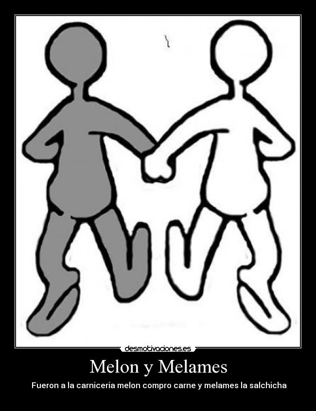 Melon y Melames - Fueron a la carniceria melon compro carne y melames la salchicha
