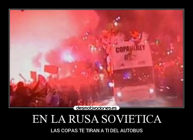 EN LA RUSA SOVIETICA - LAS COPAS TE TIRAN A TI DEL AUTOBUS