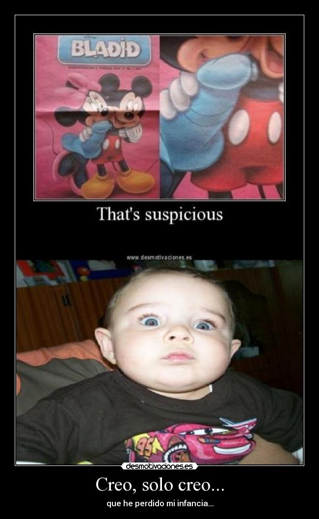 Creo, solo creo... - que he perdido mi infancia...