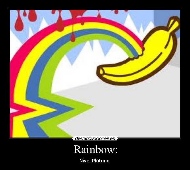 Rainbow: - Nivel Plátano