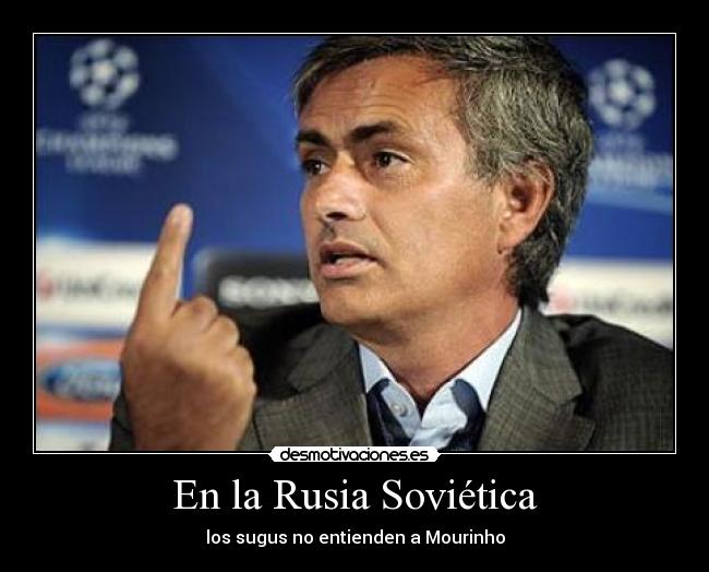 En la Rusia Soviética - los sugus no entienden a Mourinho